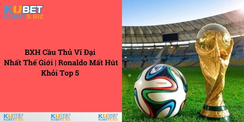 Cầu thủ vĩ đại nhất thế giới
