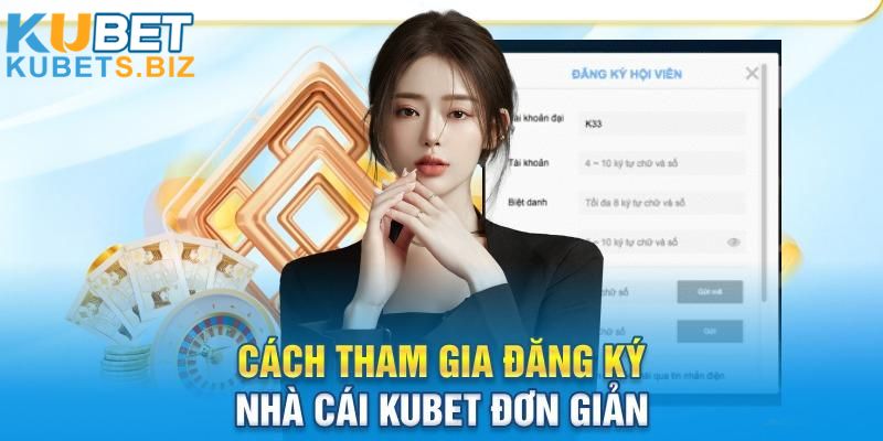 Hướng dẫn chi tiết đăng ký Kubet nhận thưởng