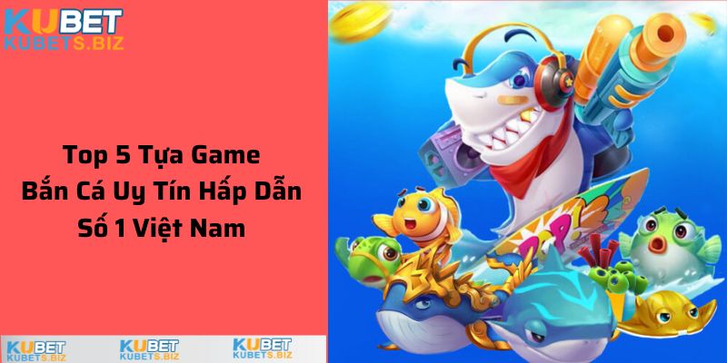 game bắn cá uy tín