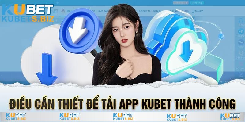 Tìm kiếm đúng thông tin tải App Kubet chính chủ
