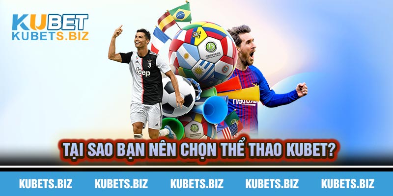 Lý do bạn nên lựa chọn nhà cái Kubet để chơi cá cược thể thao