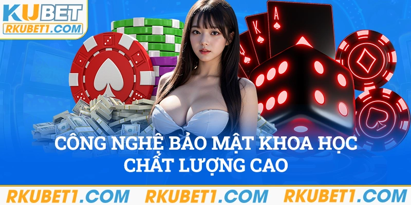 Công nghệ bảo mật khoa học, chất lượng cao